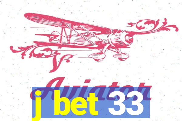 j bet 33